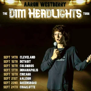 The Dim Headlights Tour by Aaron Westberry Comedy 9/22